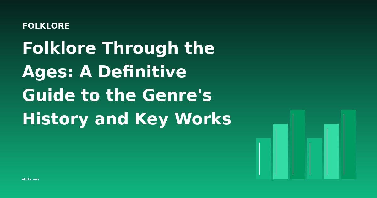 Folklore Through the Ages: A Definitive Guide to the Genre's History and Key Works