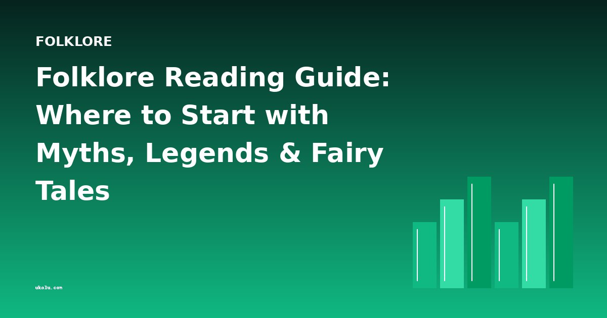 Folklore Reading Guide: Where to Start with Myths, Legends & Fairy Tales