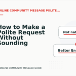 How to Make a Polite Request Without Sounding Demanding in Online Community Message English