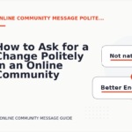 How to Ask for a Change Politely in an Online Community Message