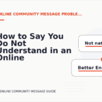 How to Say You Do Not Understand in an Online Community Message