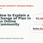 How to Explain a Change of Plan in an Online Community Message