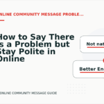 How to Say There Is a Problem but Stay Polite in Online Community Message English