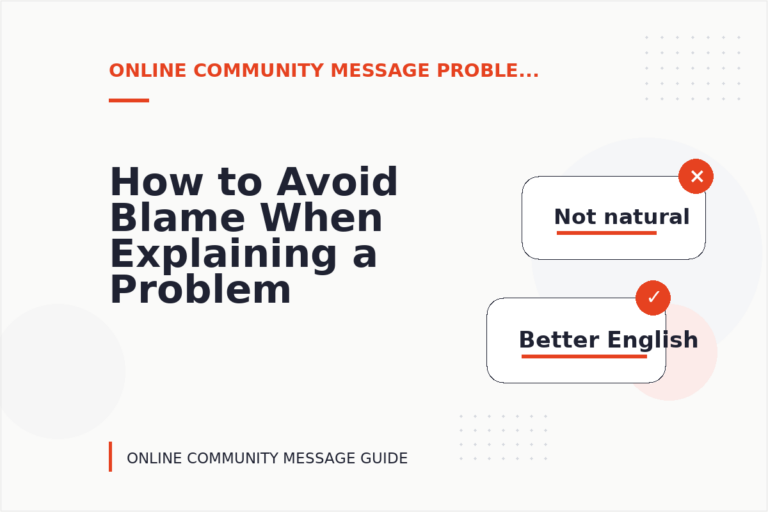 How to Avoid Blame When Explaining a Problem in Online Community Message English