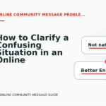 How to Clarify a Confusing Situation in an Online Community Message
